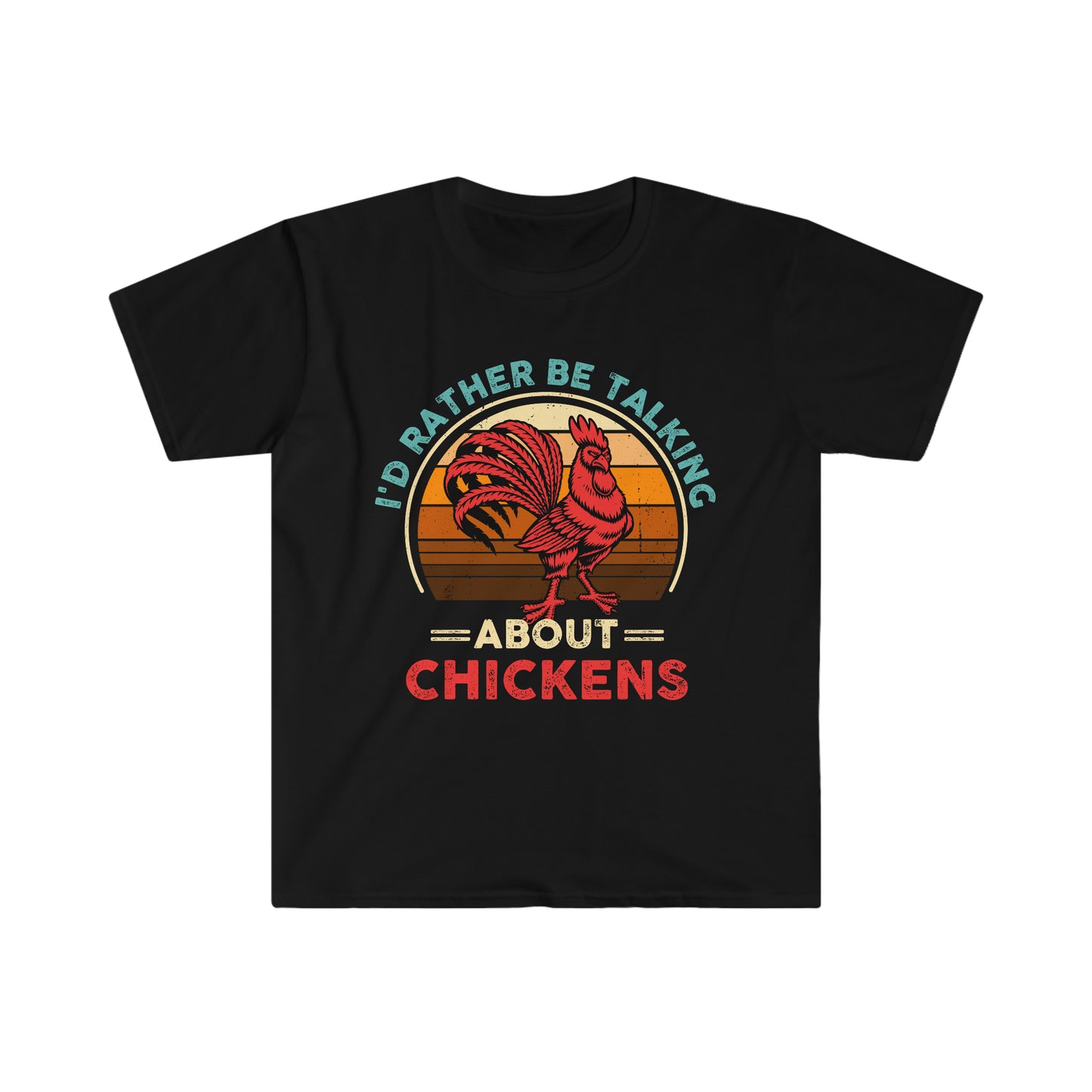 I'd Rather Be Talking About Chickens T-Shirt